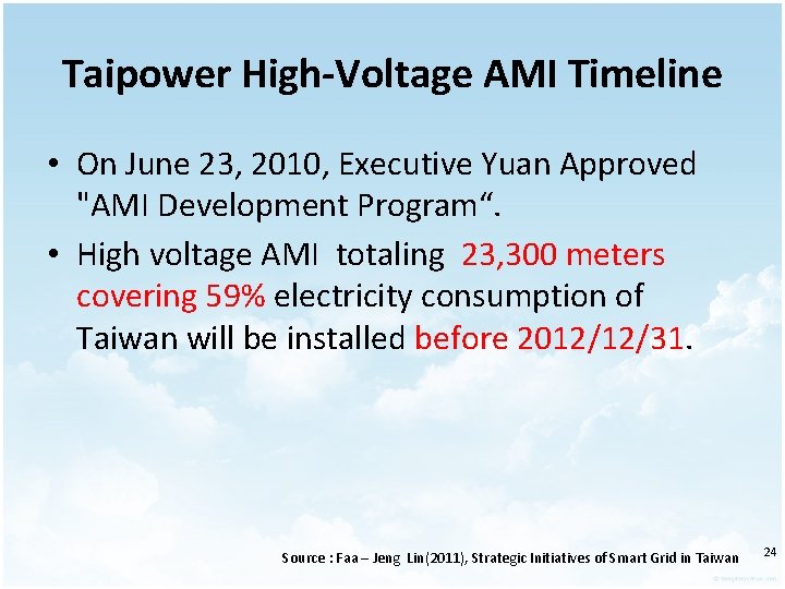 Taipower High-Voltage AMI Timeline • On June 23, 2010, Executive Yuan Approved "AMI Development