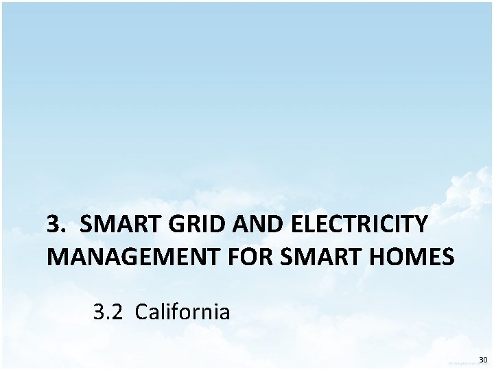 3. SMART GRID AND ELECTRICITY MANAGEMENT FOR SMART HOMES 3. 2 California 30 