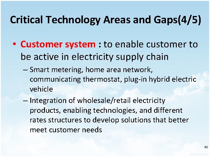 Critical Technology Areas and Gaps(4/5) • Customer system : to enable customer to be