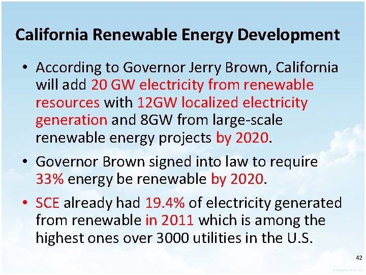 California Renewable Energy Development • According to Governor Jerry Brown, California will add 20