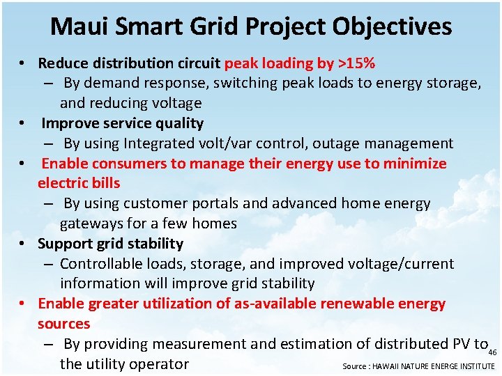 Maui Smart Grid Project Objectives • Reduce distribution circuit peak loading by >15% –