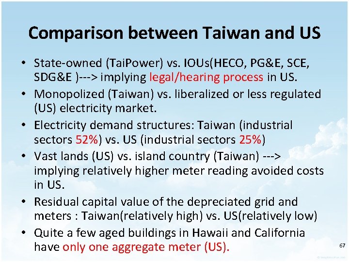 Comparison between Taiwan and US • State-owned (Tai. Power) vs. IOUs(HECO, PG&E, SCE, SDG&E