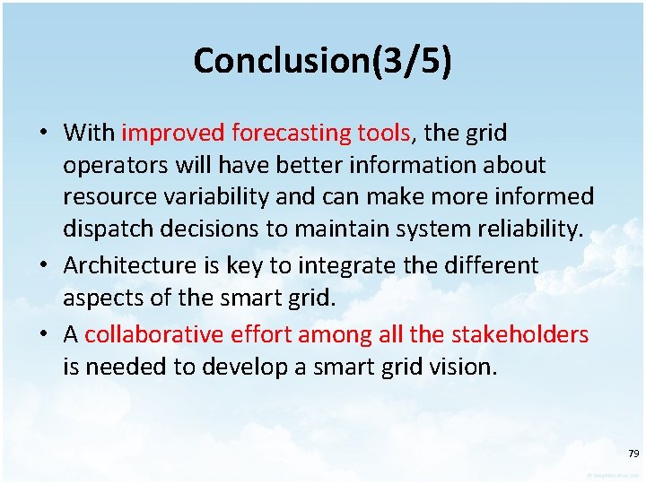 Conclusion(3/5) • With improved forecasting tools, the grid operators will have better information about