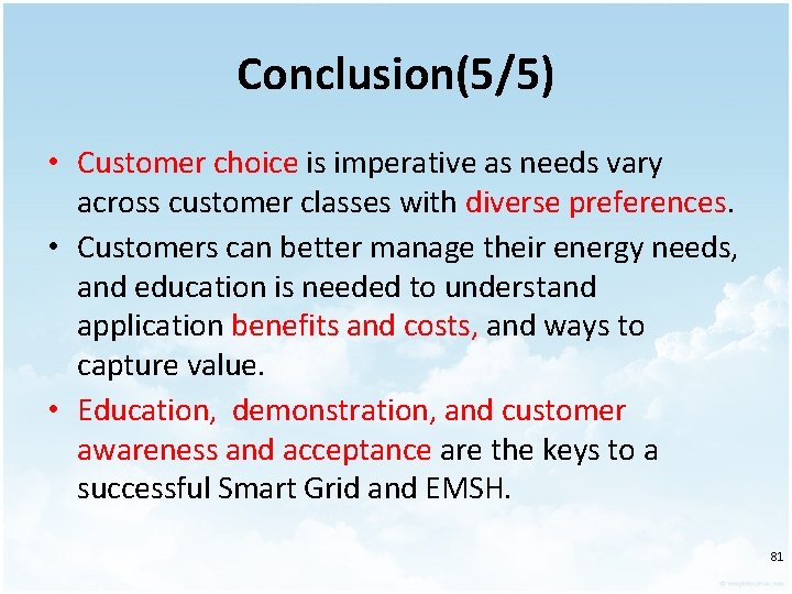 Conclusion(5/5) • Customer choice is imperative as needs vary across customer classes with diverse