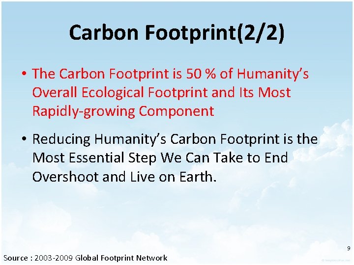 Carbon Footprint(2/2) • The Carbon Footprint is 50 % of Humanity’s Overall Ecological Footprint