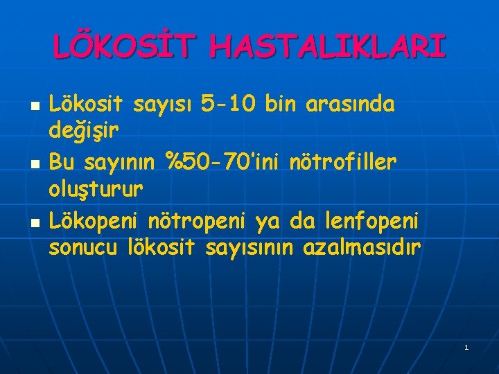 LÖKOSİT HASTALIKLARI n n n Lökosit sayısı 5 -10 bin arasında değişir Bu sayının