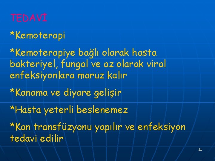 TEDAVİ *Kemoterapiye bağlı olarak hasta bakteriyel, fungal ve az olarak viral enfeksiyonlara maruz kalır