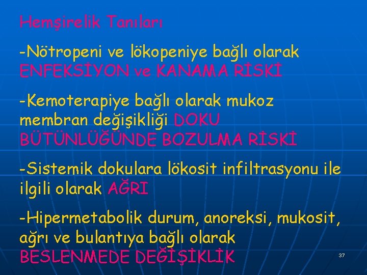 Hemşirelik Tanıları -Nötropeni ve lökopeniye bağlı olarak ENFEKSİYON ve KANAMA RİSKİ -Kemoterapiye bağlı olarak