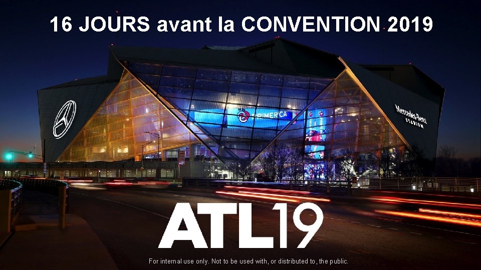 16 JOURS avant la CONVENTION 2019 • 2019 Convention image 1 For internal use