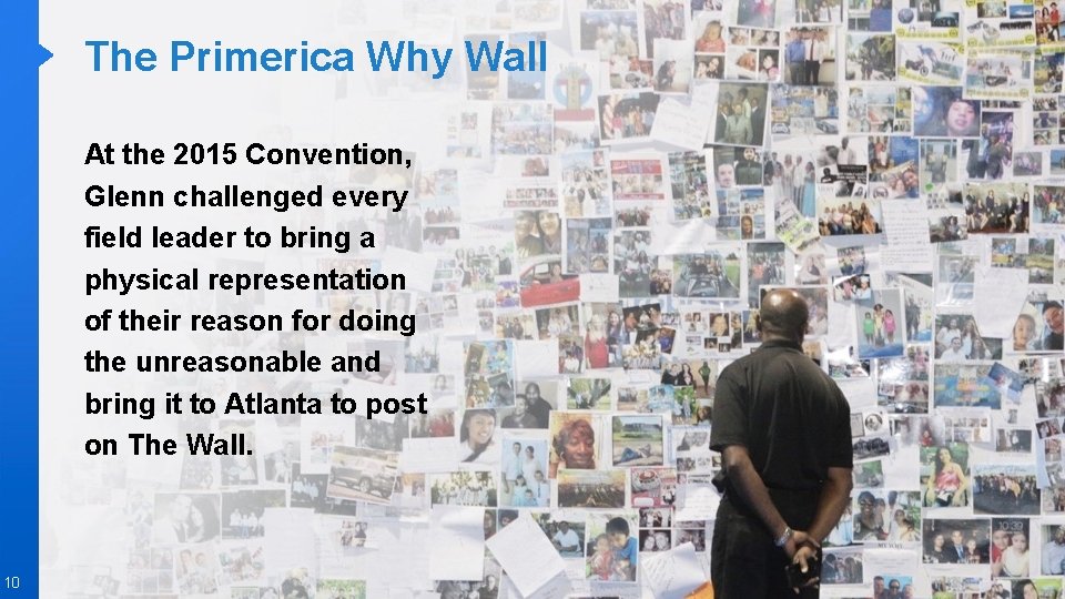 The Primerica Why Wall At the 2015 Convention, Glenn challenged every field leader to