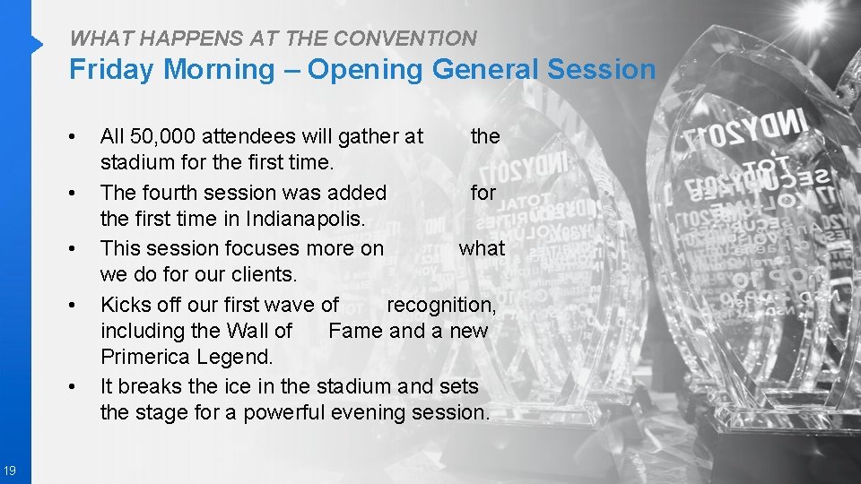 WHAT HAPPENS AT THE CONVENTION Friday Morning – Opening General Session • • •