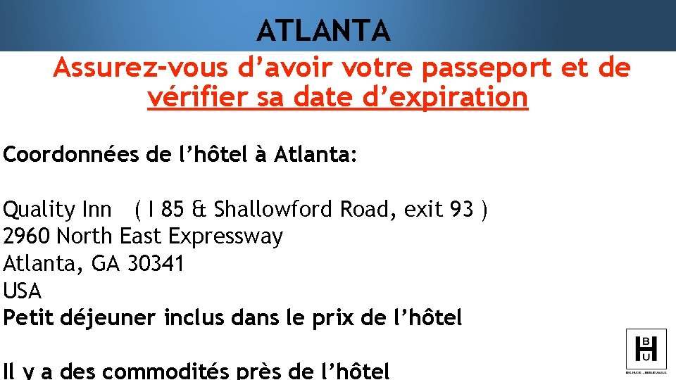 ATLANTA Assurez-vous d’avoir votre passeport et de vérifier sa date d’expiration Coordonnées de l’hôtel