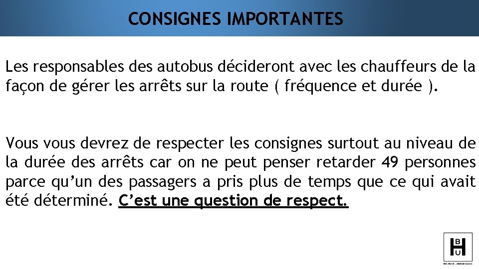 CONSIGNES IMPORTANTES Les responsables des autobus décideront avec les chauffeurs de la façon de