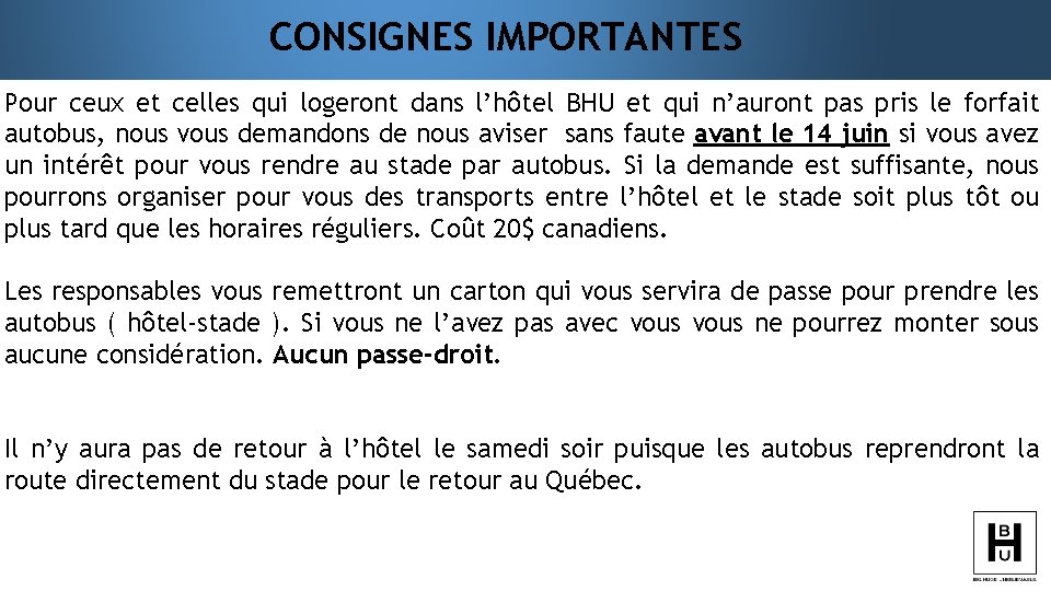 CONSIGNES IMPORTANTES Pour ceux et celles qui logeront dans l’hôtel BHU et qui n’auront