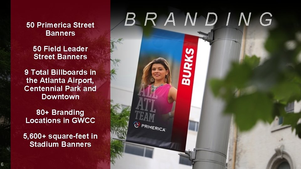 50 Primerica Street Banners B R A N D I N G 50 Field