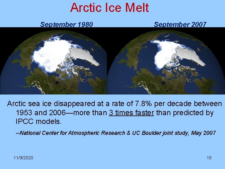 Arctic Ice Melt September 1980 September 2007 Arctic sea ice disappeared at a rate