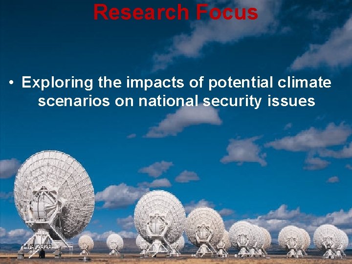 Research Focus • Exploring the impacts of potential climate scenarios on national security issues