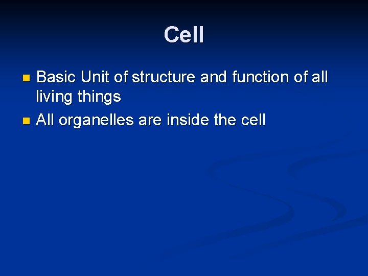 Cell Basic Unit of structure and function of all living things n All organelles