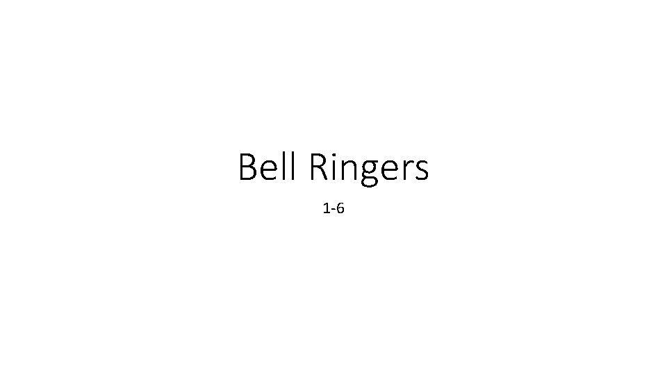 Bell Ringers 1 -6 