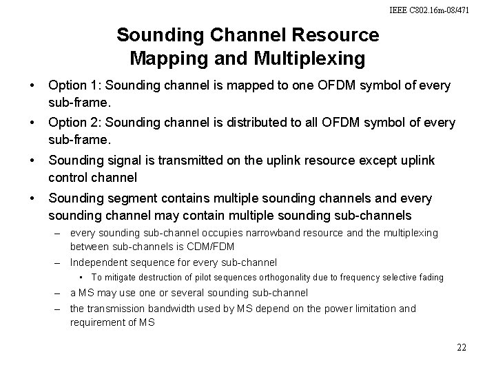 IEEE C 802. 16 m-08/471 Sounding Channel Resource Mapping and Multiplexing • Option 1: