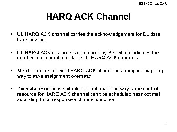 IEEE C 802. 16 m-08/471 HARQ ACK Channel • UL HARQ ACK channel carries