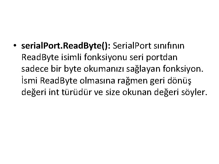  • serial. Port. Read. Byte(): Serial. Port sınıfının Read. Byte isimli fonksiyonu seri