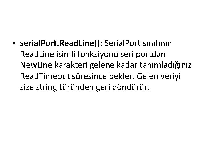  • serial. Port. Read. Line(): Serial. Port sınıfının Read. Line isimli fonksiyonu seri