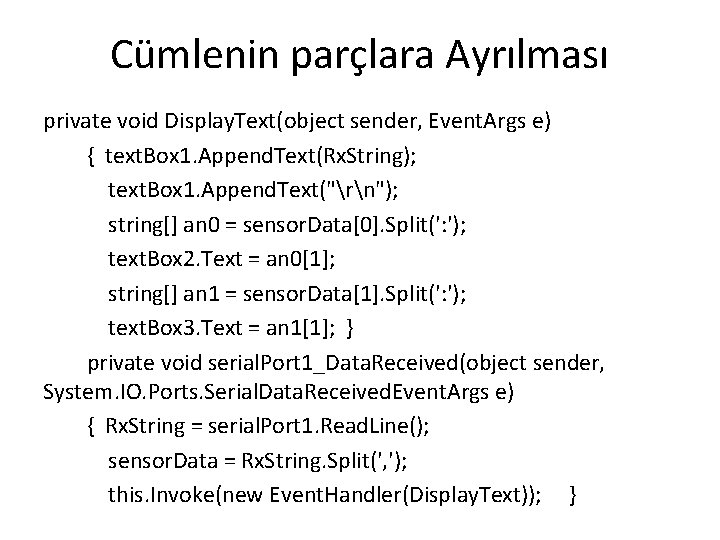 Cümlenin parçlara Ayrılması private void Display. Text(object sender, Event. Args e) { text. Box