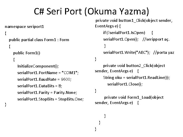 C# Seri Port (Okuma Yazma) private void button 1_Click(object sender, namespace seriport 1 {