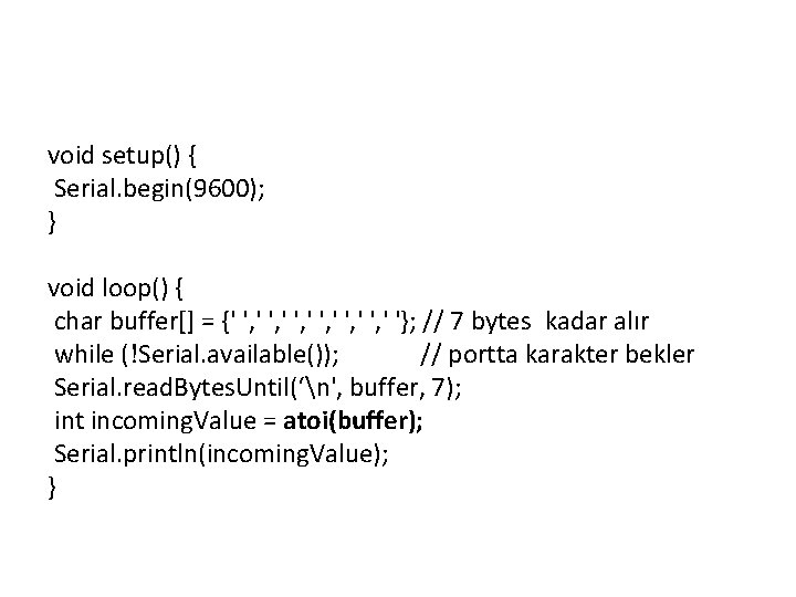 void setup() { Serial. begin(9600); } void loop() { char buffer[] = {' ',