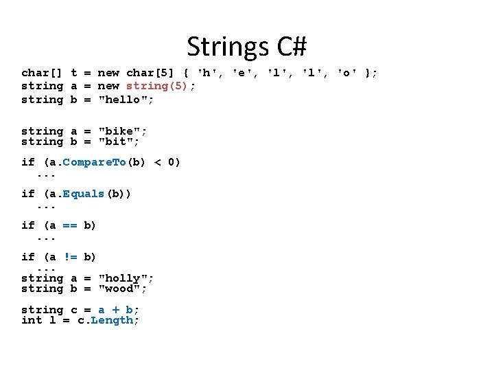 Strings C# char[] t = new char[5] { 'h', 'e', 'l', 'o' }; string