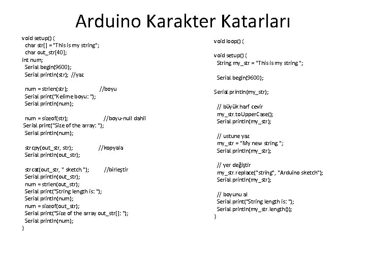 Arduino Karakter Katarları void setup() { char str[] = "This is my string"; char