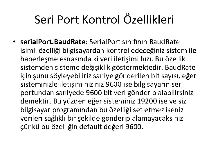 Seri Port Kontrol Özellikleri • serial. Port. Baud. Rate: Serial. Port sınıfının Baud. Rate