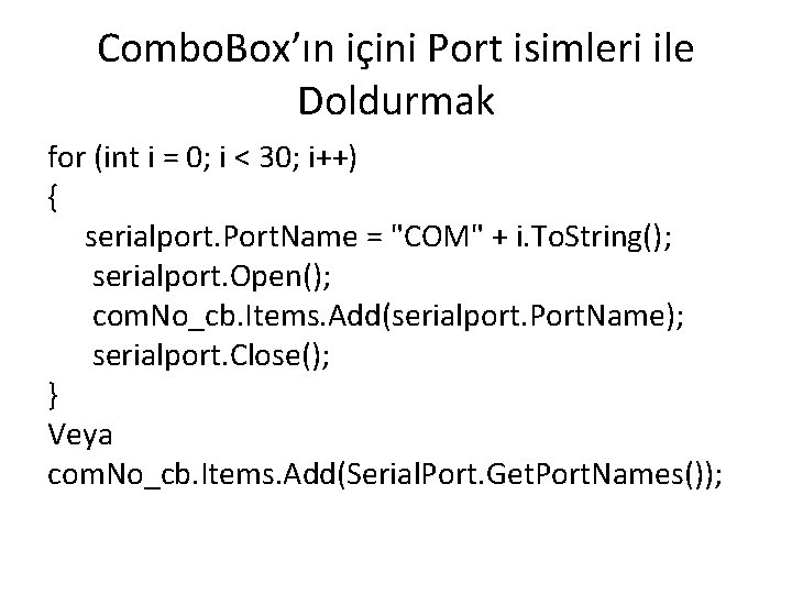 Combo. Box’ın içini Port isimleri ile Doldurmak for (int i = 0; i <