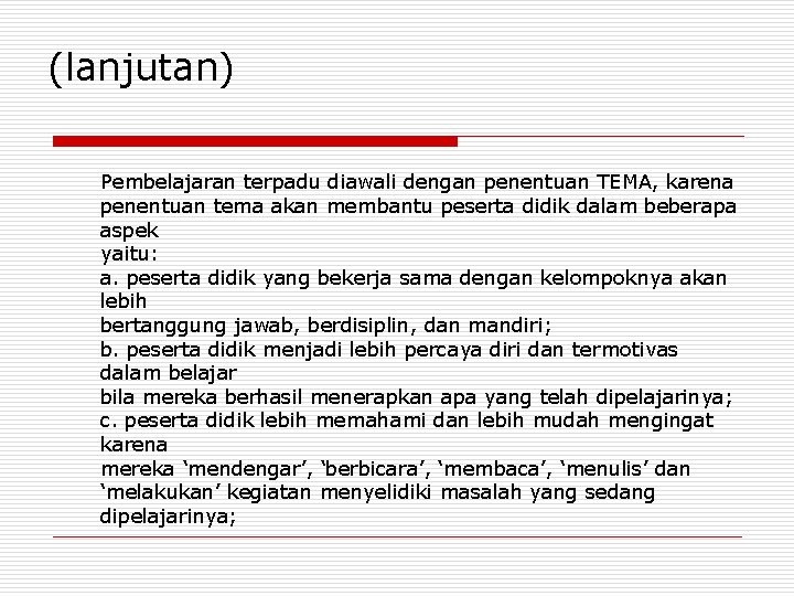 (lanjutan) Pembelajaran terpadu diawali dengan penentuan TEMA, karena penentuan tema akan membantu peserta didik