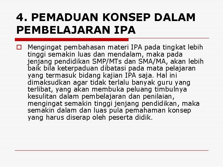 4. PEMADUAN KONSEP DALAM PEMBELAJARAN IPA o Mengingat pembahasan materi IPA pada tingkat lebih