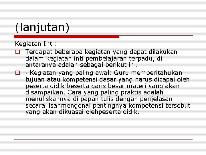 (lanjutan) Kegiatan Inti: o Terdapat beberapa kegiatan yang dapat dilakukan dalam kegiatan inti pembelajaran