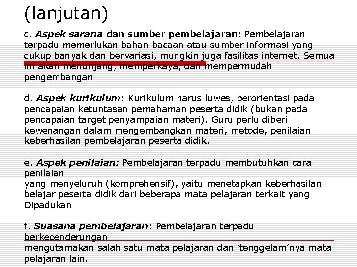 (lanjutan) c. Aspek sarana dan sumber pembelajaran: Pembelajaran terpadu memerlukan bahan bacaan atau sumber