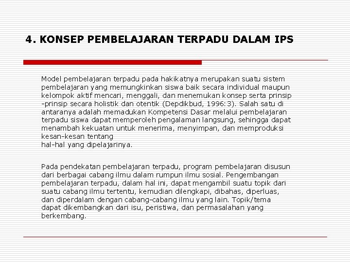 4. KONSEP PEMBELAJARAN TERPADU DALAM IPS Model pembelajaran terpadu pada hakikatnya merupakan suatu sistem