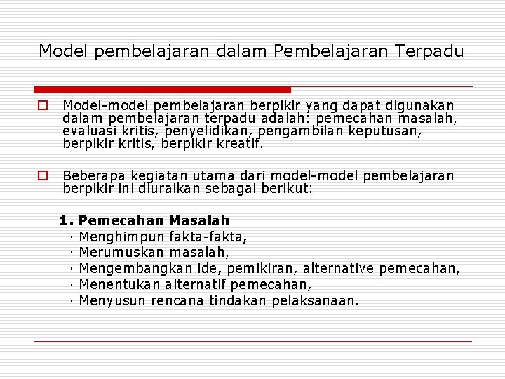 Model pembelajaran dalam Pembelajaran Terpadu o Model-model pembelajaran berpikir yang dapat digunakan dalam pembelajaran