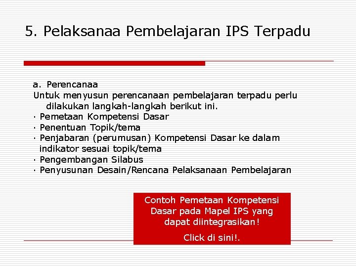 5. Pelaksanaa Pembelajaran IPS Terpadu a. Perencanaa Untuk menyusun perencanaan pembelajaran terpadu perlu dilakukan