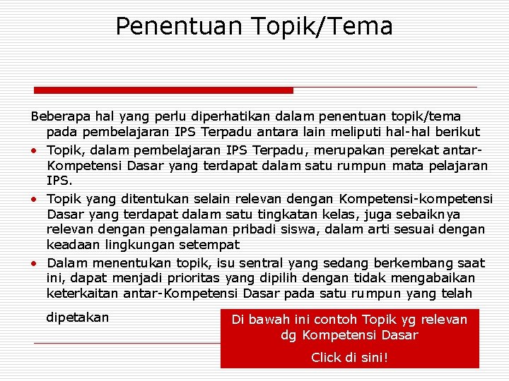 Penentuan Topik/Tema Beberapa hal yang perlu diperhatikan dalam penentuan topik/tema pada pembelajaran IPS Terpadu