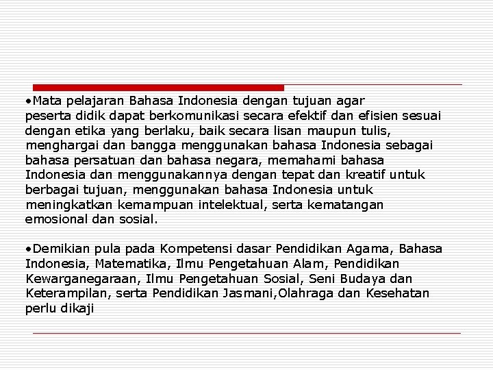  • Mata pelajaran Bahasa Indonesia dengan tujuan agar peserta didik dapat berkomunikasi secara