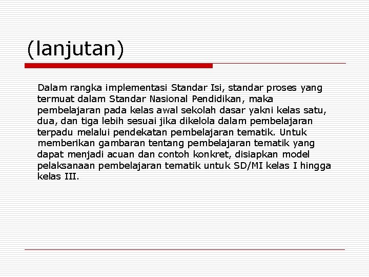 (lanjutan) Dalam rangka implementasi Standar Isi, standar proses yang termuat dalam Standar Nasional Pendidikan,