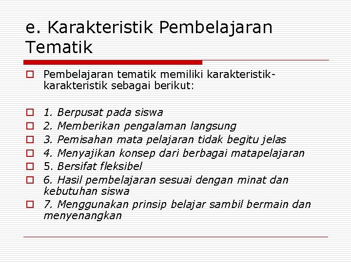 e. Karakteristik Pembelajaran Tematik o Pembelajaran tematik memiliki karakteristik sebagai berikut: 1. Berpusat pada