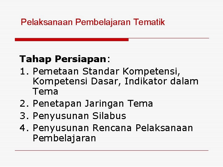 Pelaksanaan Pembelajaran Tematik Tahap Persiapan: 1. Pemetaan Standar Kompetensi, Kompetensi Dasar, Indikator dalam Tema