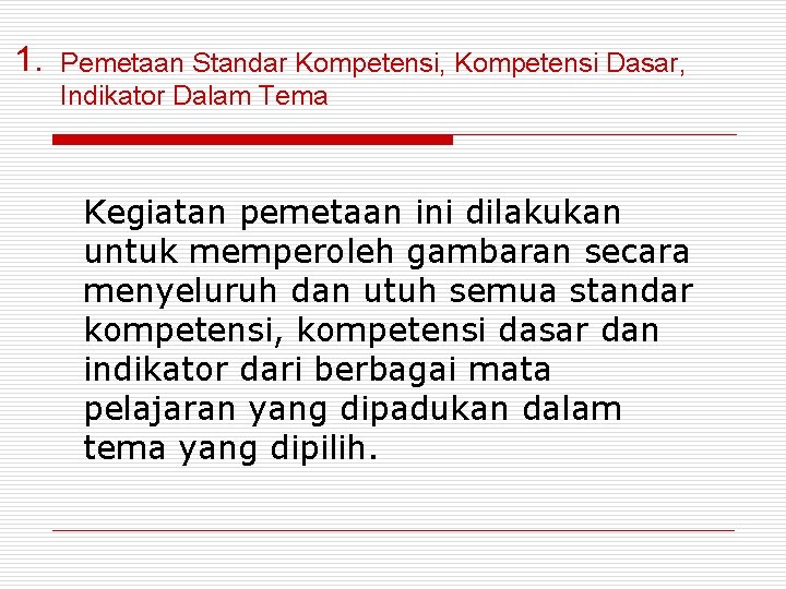 1. Pemetaan Standar Kompetensi, Kompetensi Dasar, Indikator Dalam Tema Kegiatan pemetaan ini dilakukan untuk