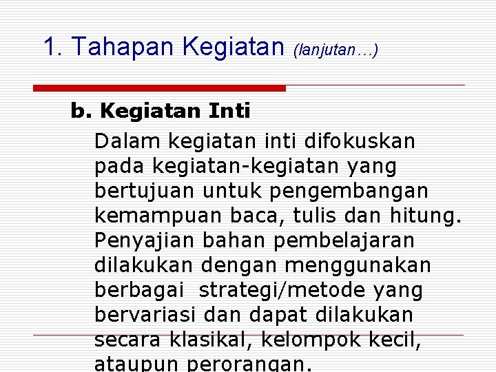 1. Tahapan Kegiatan (lanjutan…) b. Kegiatan Inti Dalam kegiatan inti difokuskan pada kegiatan-kegiatan yang