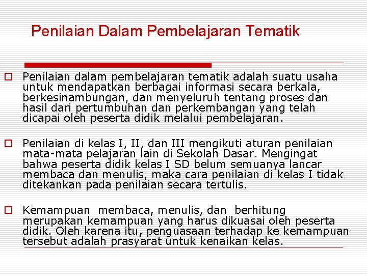 Penilaian Dalam Pembelajaran Tematik o Penilaian dalam pembelajaran tematik adalah suatu usaha untuk mendapatkan