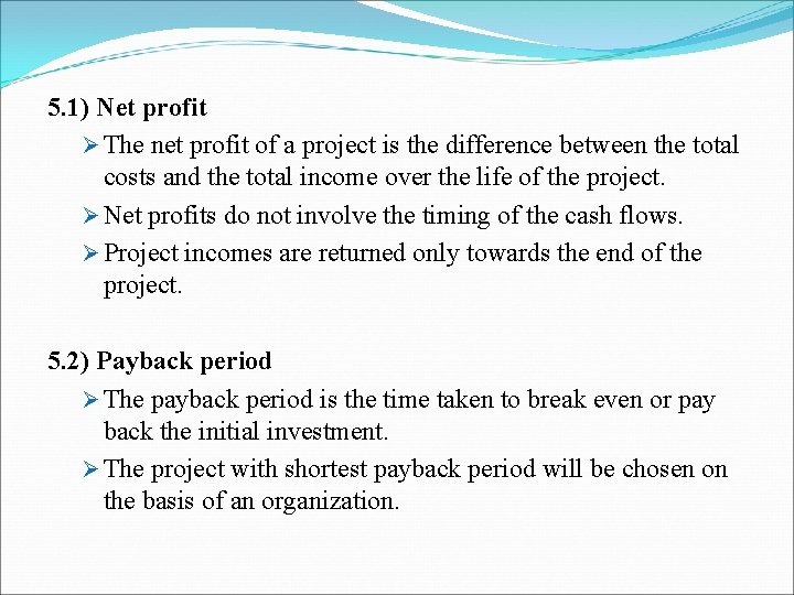 5. 1) Net profit Ø The net profit of a project is the difference